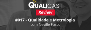 qualicast-17-qualidade-e-metrologia-com-neville-fusco