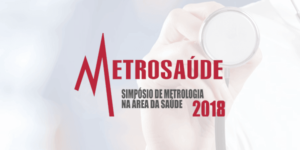 evento-metrosaude-2018-inovacao-tecnologica-e-metrologia-na-area-da-saude