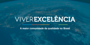 Viver Excelência – A maior comunidade da Qualidade do Brasil!